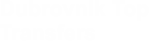 Dubrovnik Top Transfers